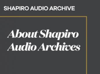 About the Shapiro Audio Archives